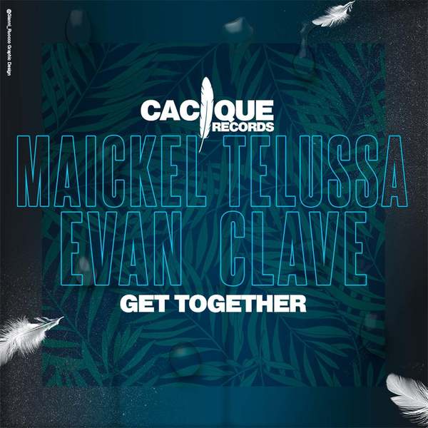 Maickel Telussa, Evan Clave - Get Together (Original Mix)