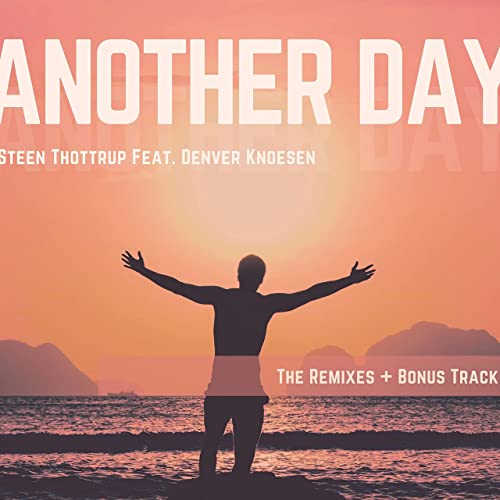 Steen Thottrup Feat. Denver Knoesen - Another Day (Original Mix)