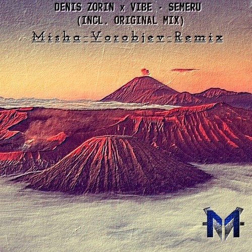 Denis Zorin X Vibe - Semeru (Misha Vorobjev Remix)