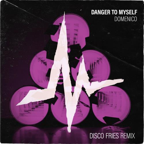 Domenico - Danger To Myself (Disco Fries Remix)