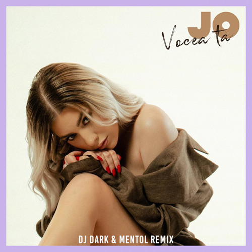 JO - Vocea Ta (Dj Dark & Mentol Extended Remix)