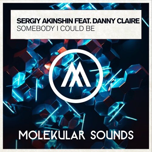 Sergiy Akinshin Feat. Danny Claire - Somebody I Could Be (Extended Mix)