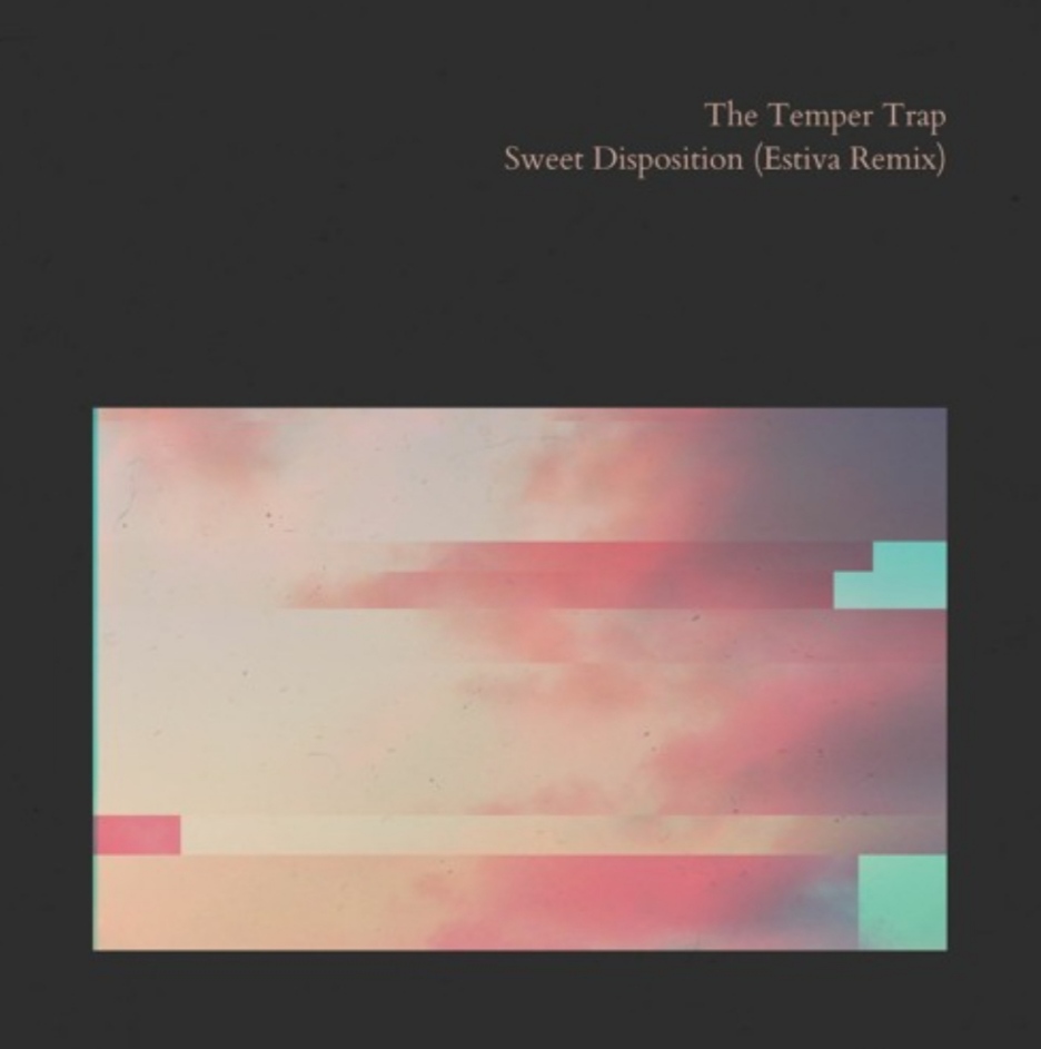 The Temper Trap - Sweet Disposition (Estiva Remix)