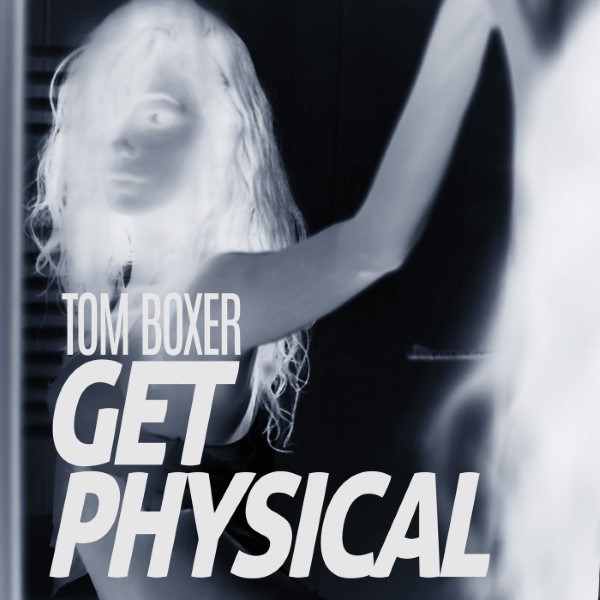 Tom Boxer - Get Physical (Original Mix)