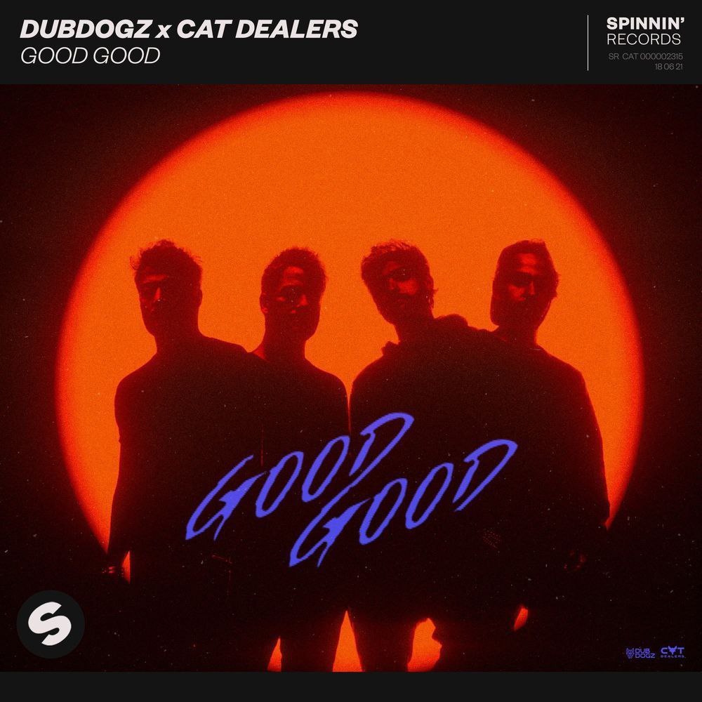 Dubdogz & Cat Dealers — Good Good (Extended Mix)