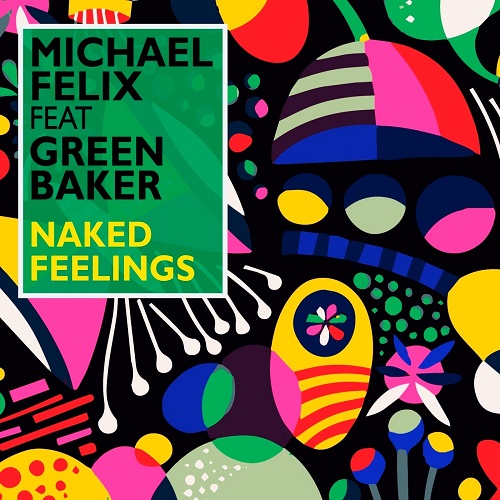Michael Felix feat. Green Baker - Naked Feelings (Original Mix)