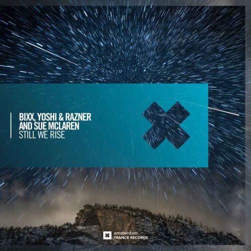 Bixx, Yoshi & Razner & Sue McLaren - Still We Rise (Extended Mix)