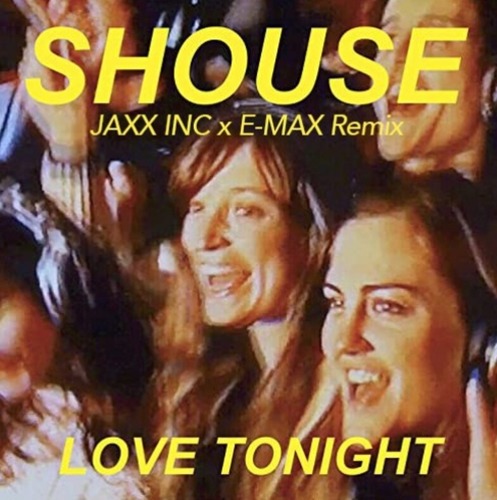 Shouse - Love Tonight (Jaxx Inc X E-Max Remix)