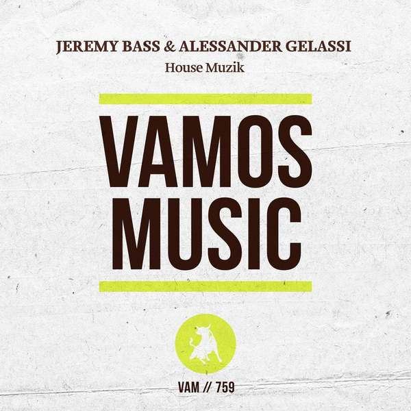 Jeremy Bass & Alessander Gelassi - House Muzik (Extended Mix)