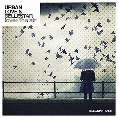 Urban Love & Bellestar - Love is in the Air (Bellestar Remix)