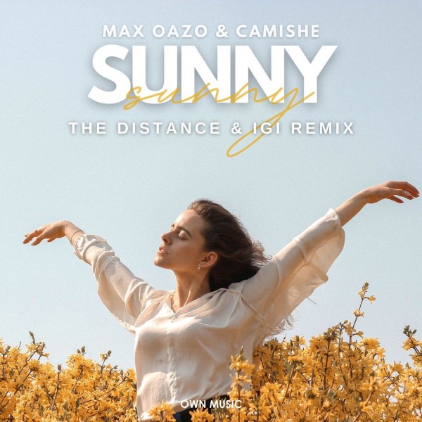 Max Oazo, Camishe - Sunny (The Distance & Igi Remix)