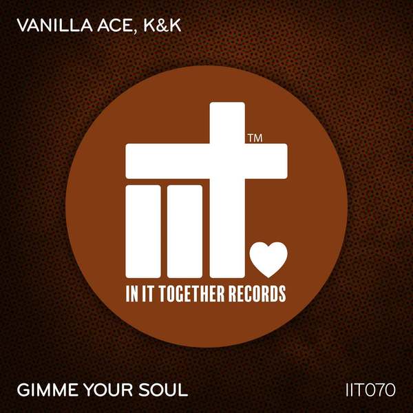 Vanilla Ace, K & K - Gimme Your Soul (Extended Mix)