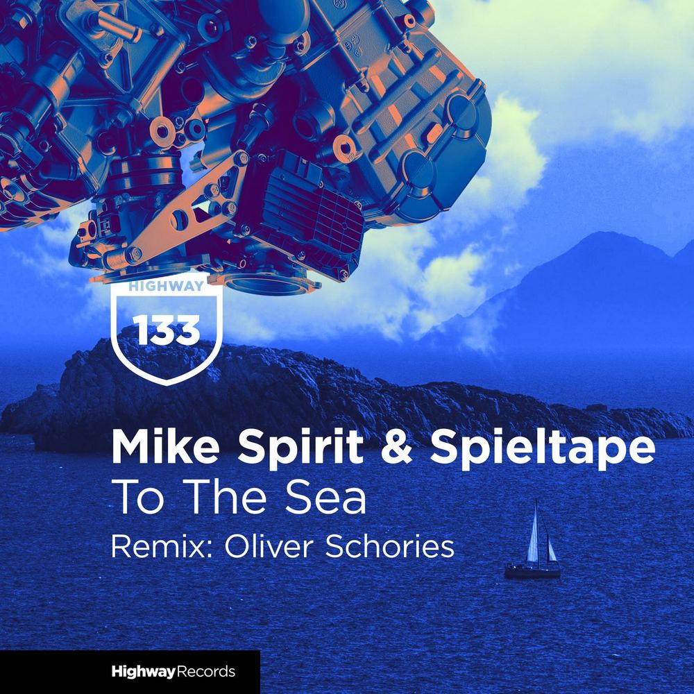 Mike Spirit & Spieltape - To The Sea (Oliver Schories Remix)