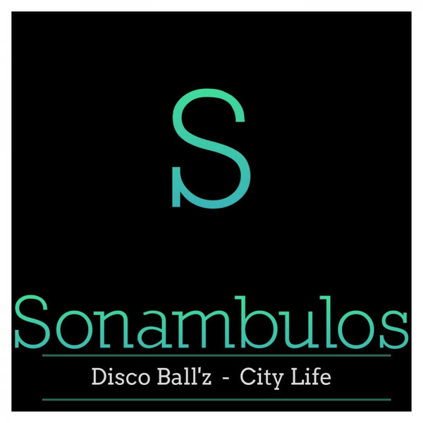 Disco Ball'z - City Life (Original Mix)