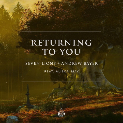 Seven Lions & Andrew Bayer, Alison May - Returning To You (Original Mix)