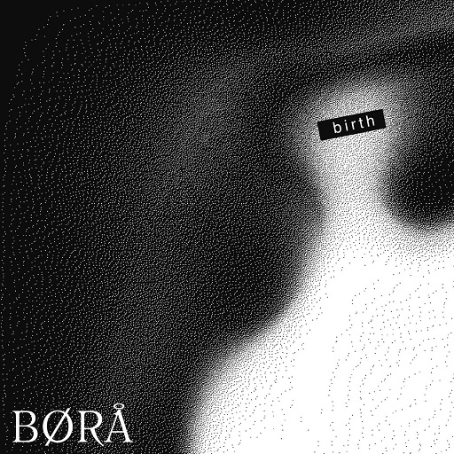 Bora - Birth (Original Mix)