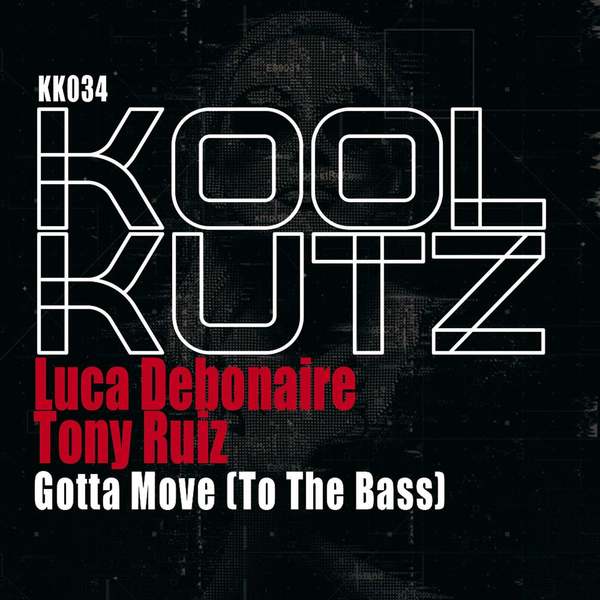 Luca Debonaire & Tony Ruiz - Gotta Move (To The Bass) (Original Mix)