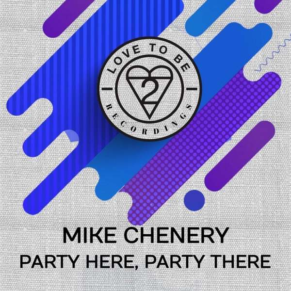 Mike Chenery - Party Here, Party There (Original Mix)