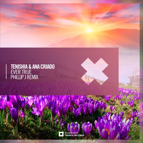 Tenishia & Ana Criado - Ever True (Phillip J Extended Mix)
