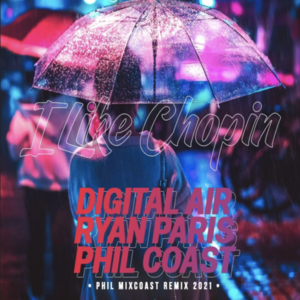 Digital Air, Ryan Paris, Phil Coast - I Like Chopin (Phil Mixcoast Remix 2021)