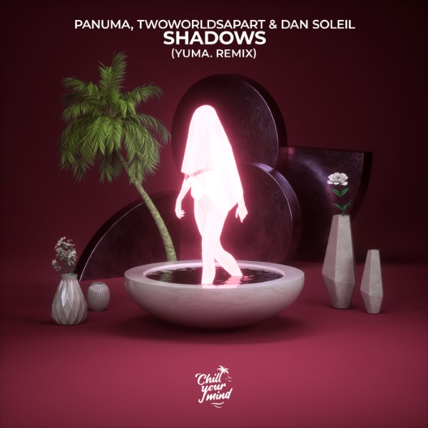 Panuma, TwoWorldsApart, Dan Soleil - Shadows (yuma. Remix)