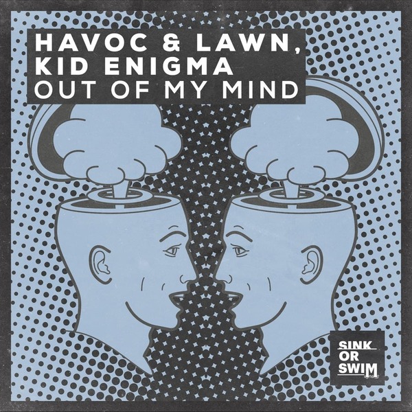 Havoc & Lawn, Kid Enigma - Out Of My Mind (Extended Mix)