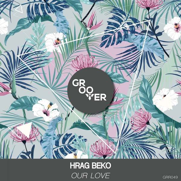 Hrag Beko - Our Love (Original Mix)