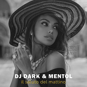 DJ Dark & Mentol - Il Saluto Del Mattino (Extended)