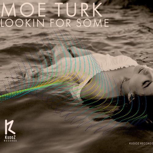 Moe Turk - Lookin For Some (Original Mix)