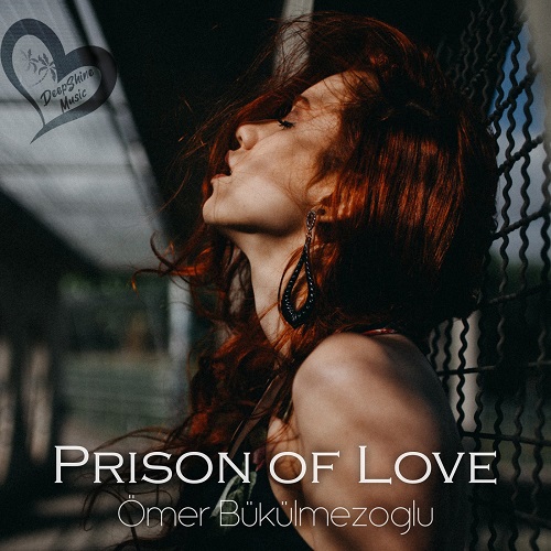 Omer Bukulmezoglu - Prison Of Love (Original Mix)