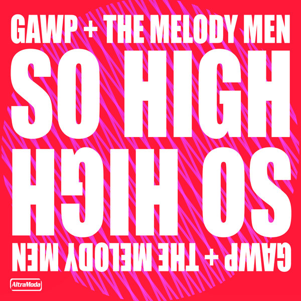 Gawp, The Melody Men - So High (Extended Mix)