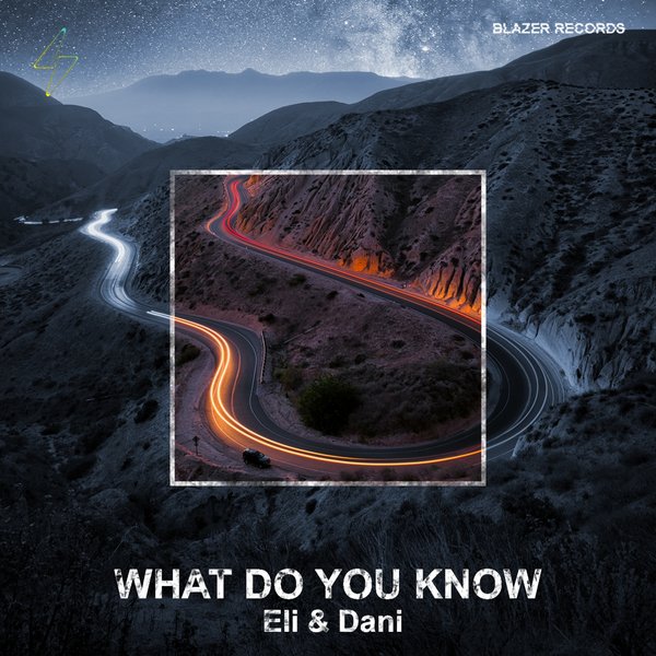 Eli & Dani - What Do You Know