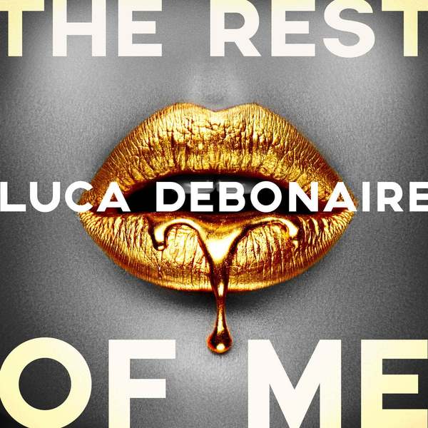 Luca Debonaire - The Rest Of Me (Club Mix)