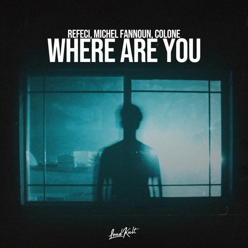 Refeci & Michel Fannoun, Colone - Where Are You (Original Mix)