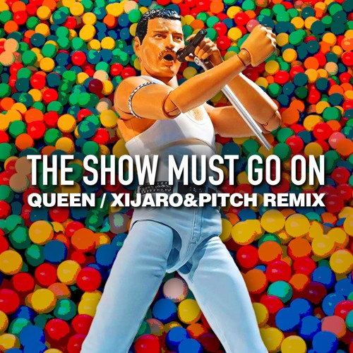 Queen - The Show Must Go On (XiJaro & Pitch Remix)