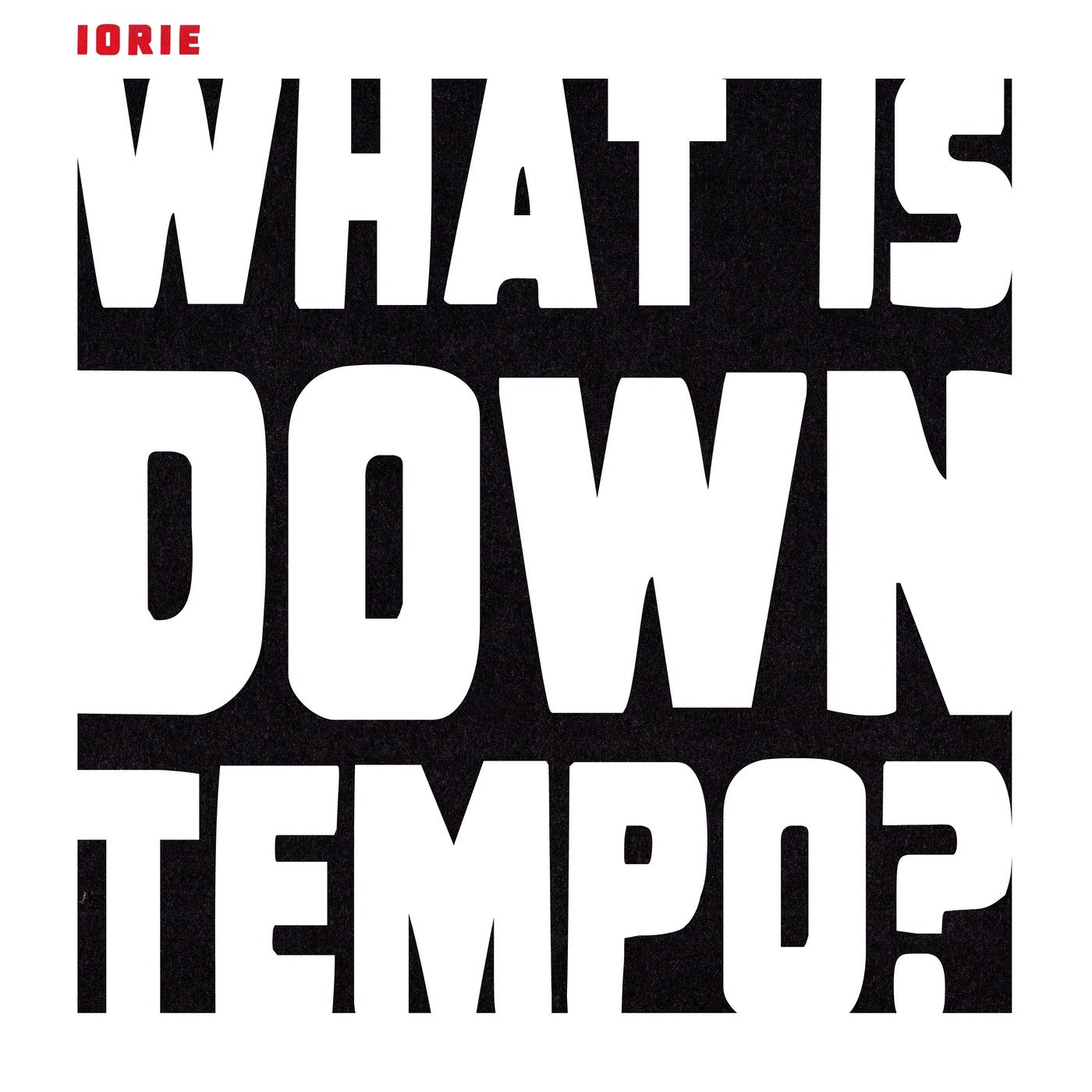 Iorie - What is Downtempo?  (Club Mix)