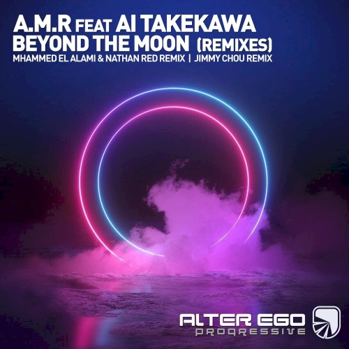 A.m.r Feat. Ai Takekawa - Beyond The Moon (Mhammed El Alami & Nathan Red Remix)