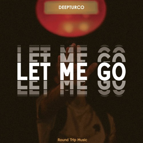 DeepTurco - Let Me Go (Original Mix)