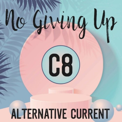 C8 Alternative Current - No Giving Up (Original Mix)