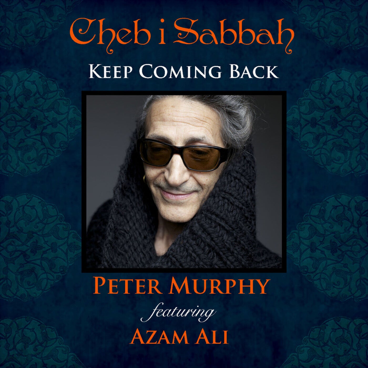 Cheb i Sabbah, Peter Murphy - Keep Coming Back (Azam Ali Remix)