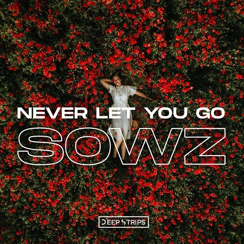 SOWZ - Never Let You Go (Original Mix)