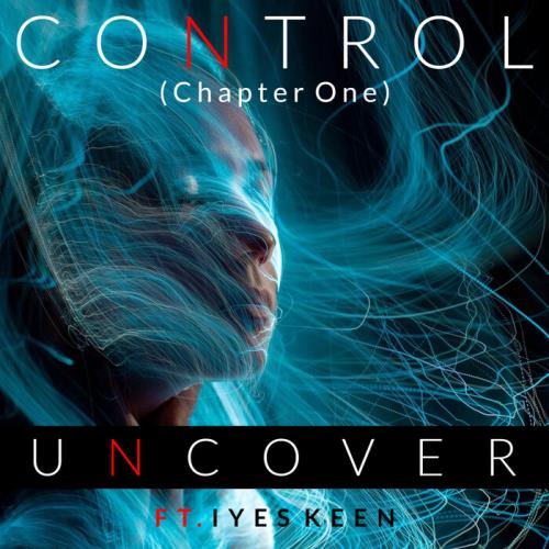Uncover, Iyes Keen - Control (Chapter One) (Original Mix)
