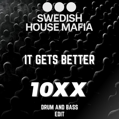 Swedish House Mafia - It Gets Better (10xx Drum & Bass Edit)