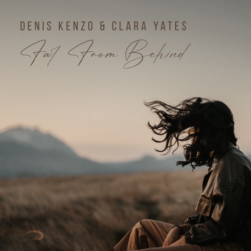 Denis Kenzo & Clara Yates - Far From Behind (Dub Mix)