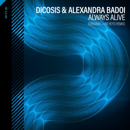 Dicosis & Alexandra Badoi - Always Alive (Extended Mix)