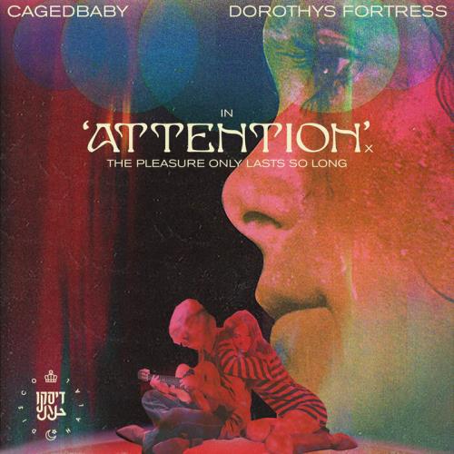 Cagedbaby, Dorothys Fortress - Attention (Extended Mix)