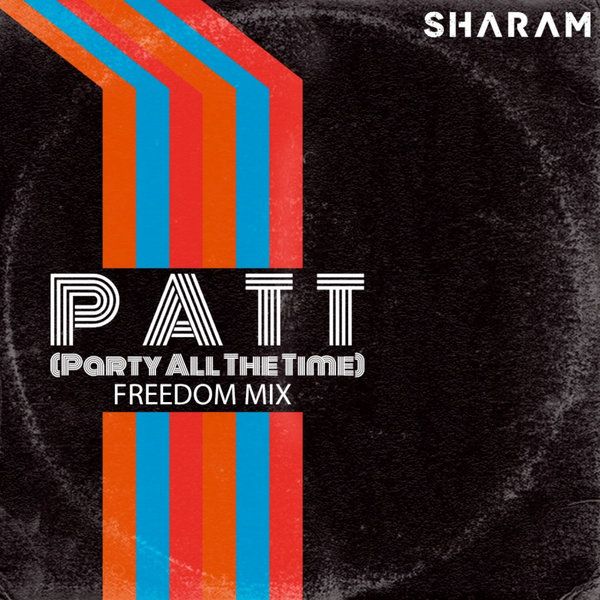 Sharam - Party All The Time (Freedom Club Mix)