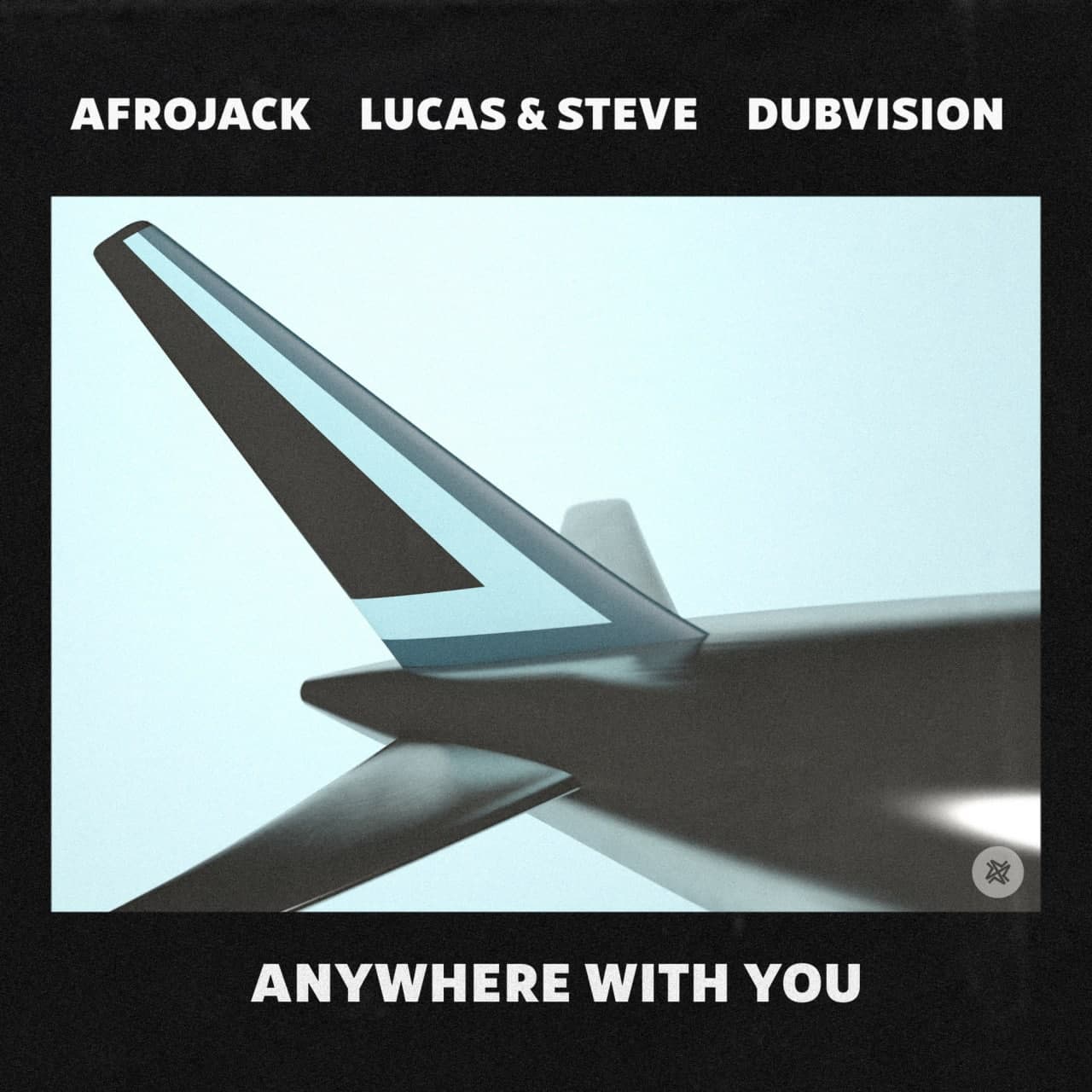 Afrojack, Lucas & Steve, DubVision - Anywhere With You (Extended Mix)