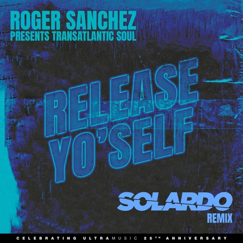 Transatlantic Soul - Release Yo' Self (Solardo Extended Remix)