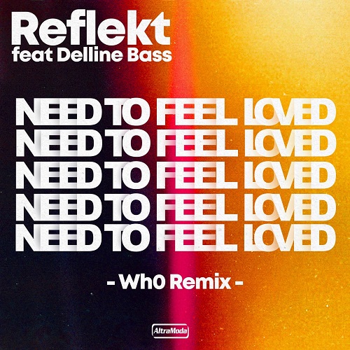 Reflekt - Need To Feel Loved feat. Delline Bass (Wh0 Extended Remix)